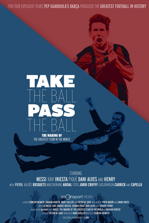 Take the Ball, Pass the Ball: The Making of the Greatest Team in the World