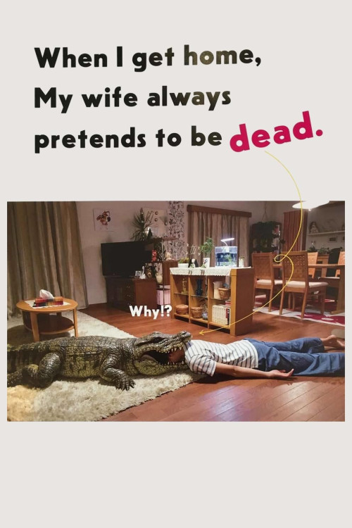 When I Get Home, My Wife Always Pretends to Be Dead.